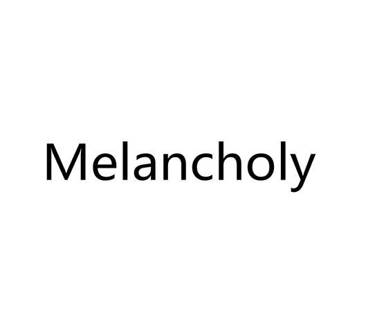 MELANCHOLY