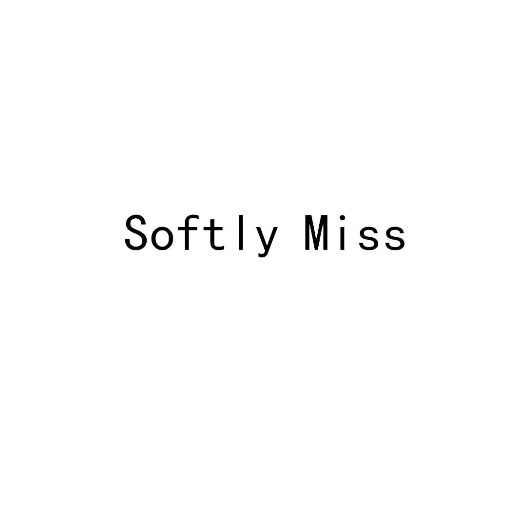 SOFTLY MISS