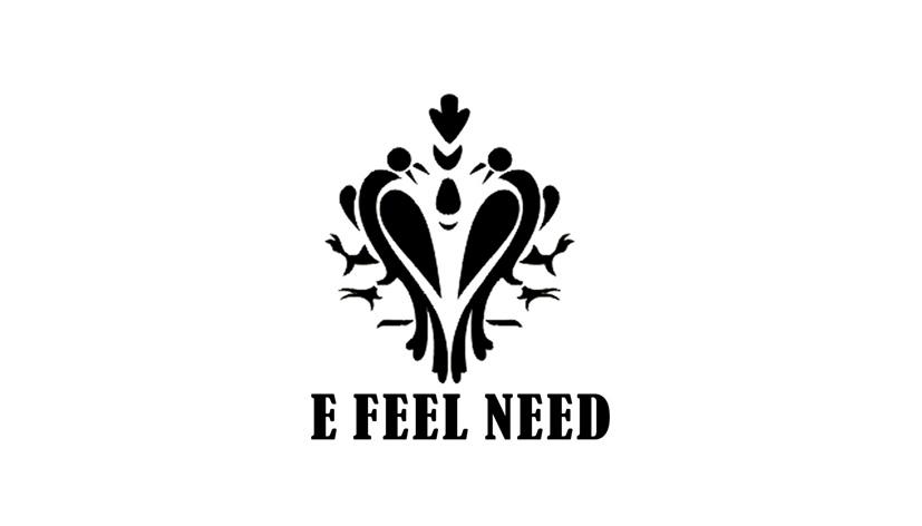 E FEEL NEED